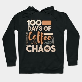 100 Days Of Coffee And Chaos Teacher Hoodie